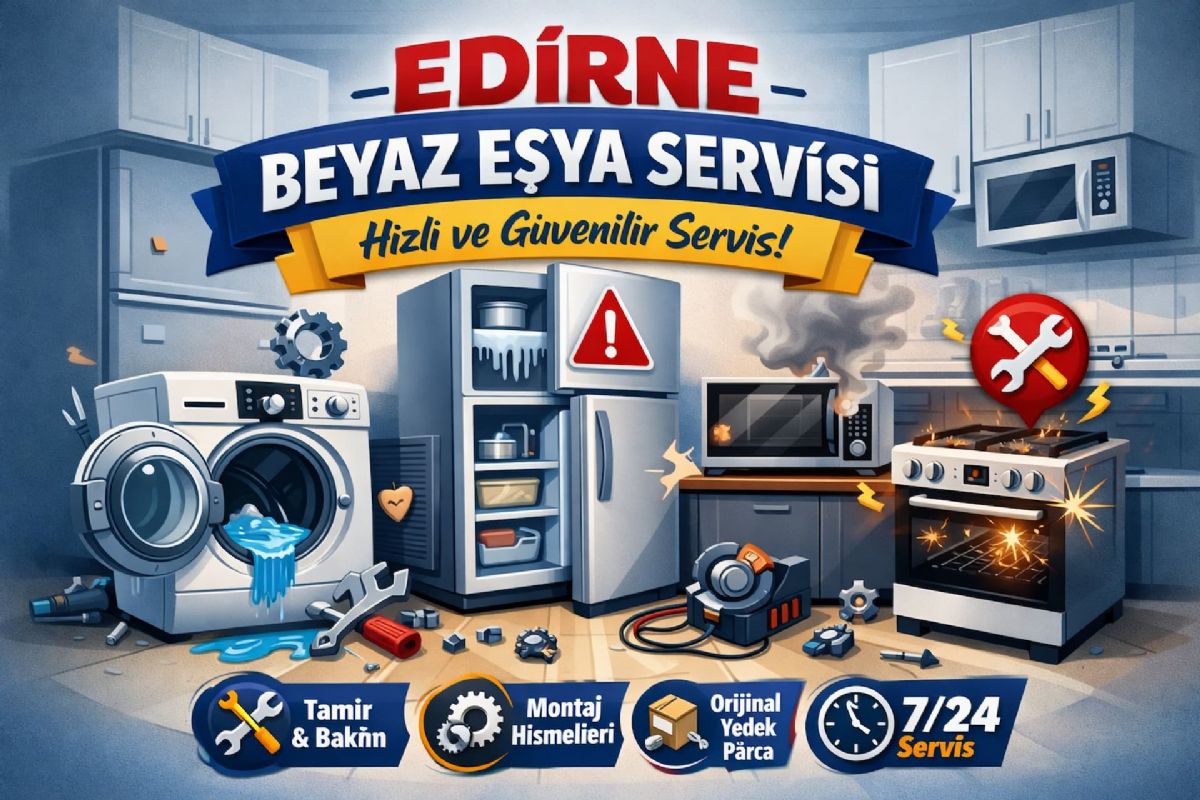Edirne Beyaz Eşya Tamircisi
