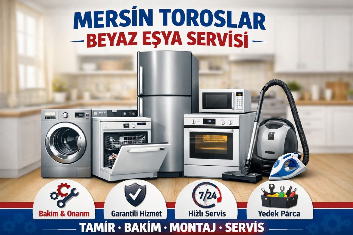 Mersin Toroslar Beyaz Eşya Servisi