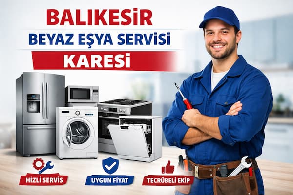 Balıkesir Beyaz Eşya Servisi Karesi